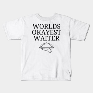 World okayest waiter Kids T-Shirt